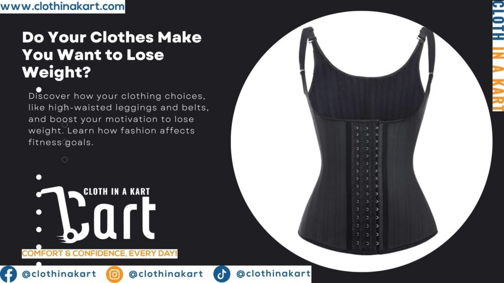 Do Your Clothes Make You Want to Lose Weight