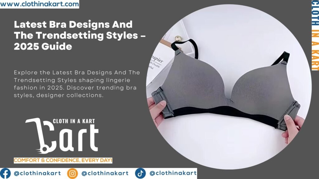 Latest Bra Designs And The Trendsetting Styles – 2025 Guide - Cloth in ...