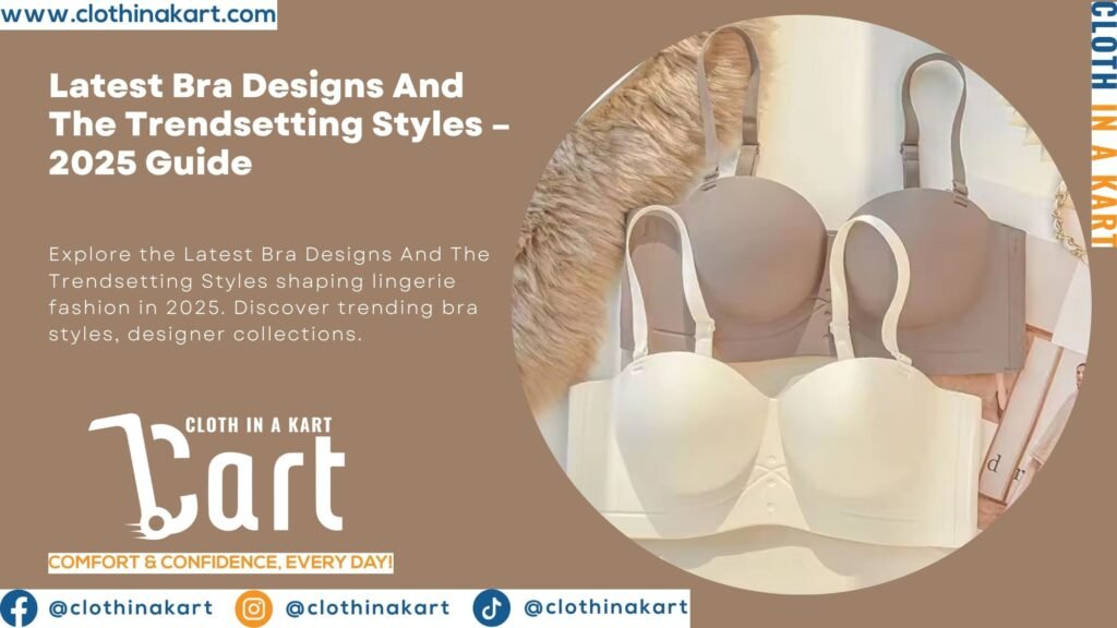 Latest Bra Designs And The Trendsetting Styles – 2025 Guide