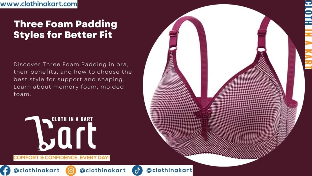 Three Foam Padding Styles for Better Fit