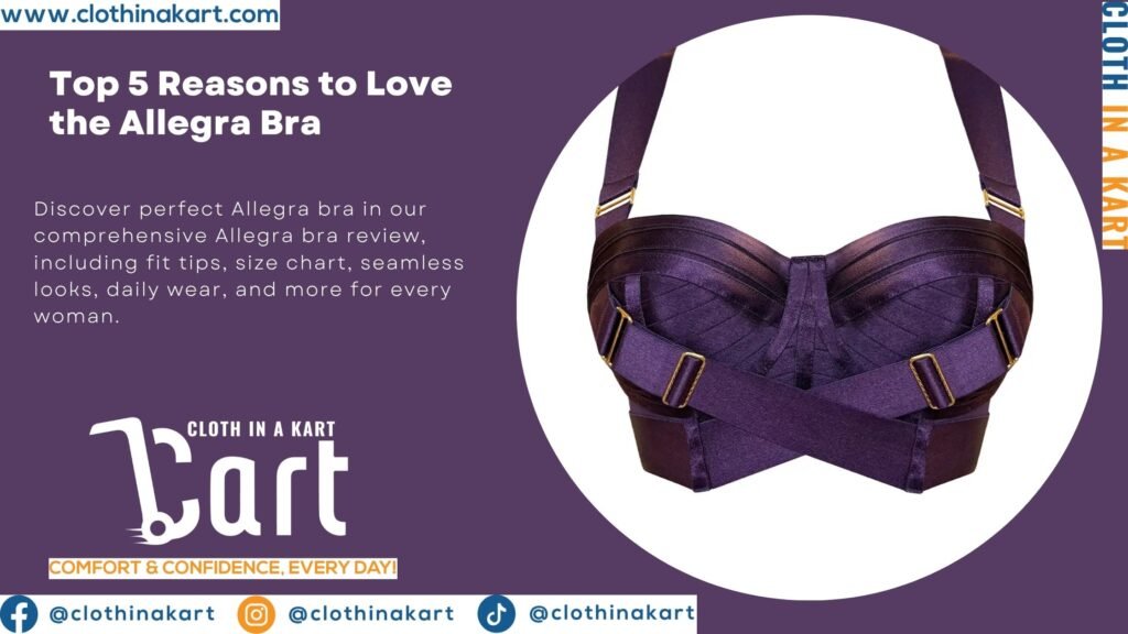 Top 5 Reasons to Love the Allegra Bra